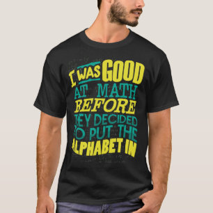 Camiseta Bom Em Matemática Antes Que Decidam Colocar O Alfa