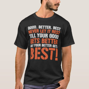 Camiseta Bom Melhor Ótimo Nunca Deixe Descansar Motivação D