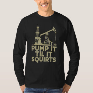 Camiseta Bombe Até Jorrar Trabalhadores de Campo de Petróle