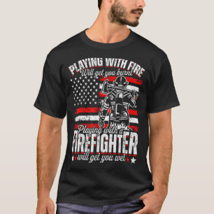 Camiseta Bombeiro Engraçado Brincando Com Fogo Vai Te Traze