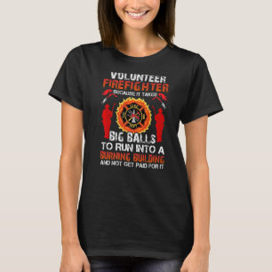 Camiseta Bombeiro voluntário porque leva grandes bolas para