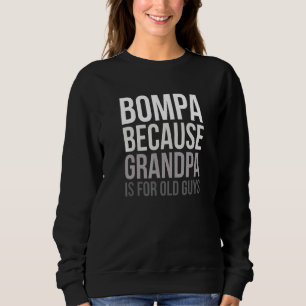 Camiseta Bompa Porque Vovô É Para Caras Antigas