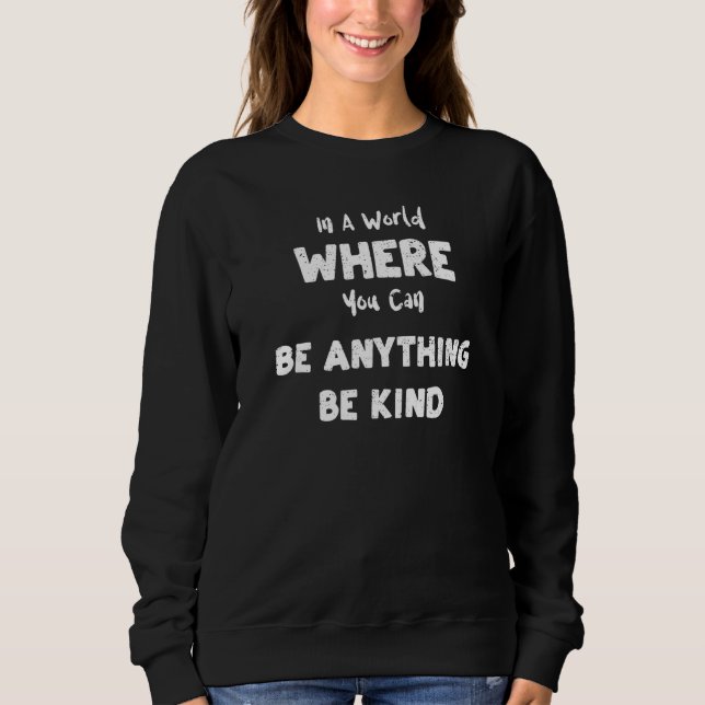 Camiseta Bondade Num Mundo Onde Você Pode Ser Qualquer Cois (Frente)