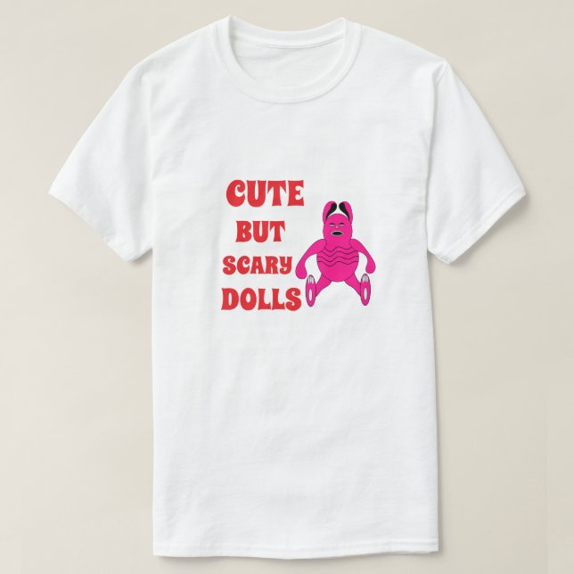 Camiseta Bonecas bonitas, mas assustadoras (Frente do Design)