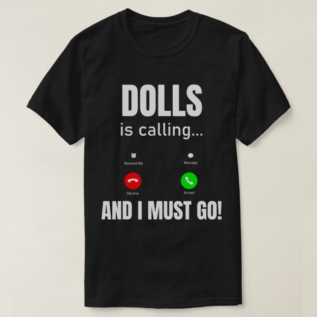 Camiseta Bonecas Está Ligando E Eu Preciso Ir (Frente do Design)