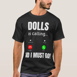 Camiseta Bonecas Está Ligando E Eu Preciso Ir