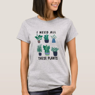 Camiseta Bonita, Preciso De Todas Essas Plantas Engraçadas.