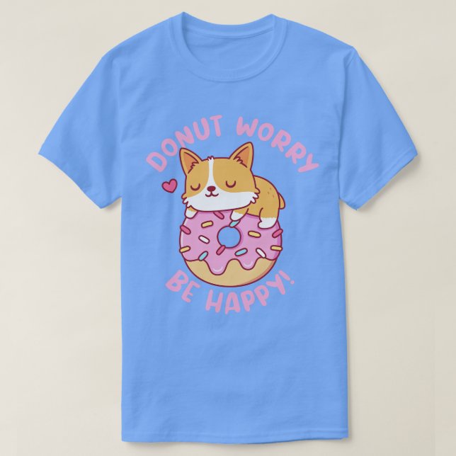 Camiseta Bonita Rosquinha de Corgi Preocupada Seja Feliz En (Frente do Design)