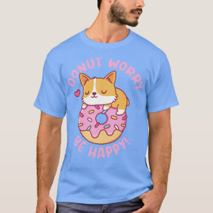 Camiseta Bonita Rosquinha de Corgi Preocupada Seja Feliz En