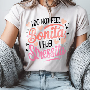 Camiseta Bonita Stressita Funny Espanhol Citação Latina Hum
