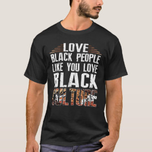 Camiseta Bonitas Pessoas Negras Como Você Ama Cultura Negra