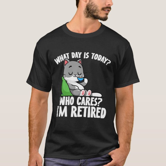 Camiseta Bonitinho aposentado que dia é hoje? presente de a (Frente)