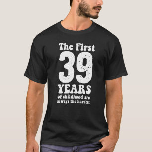 Camiseta bonitinho os primeiros 39 anos da infância são sem