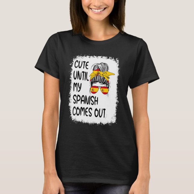 Camiseta Bonito Até Que Meu Espanhol Saia (Frente)