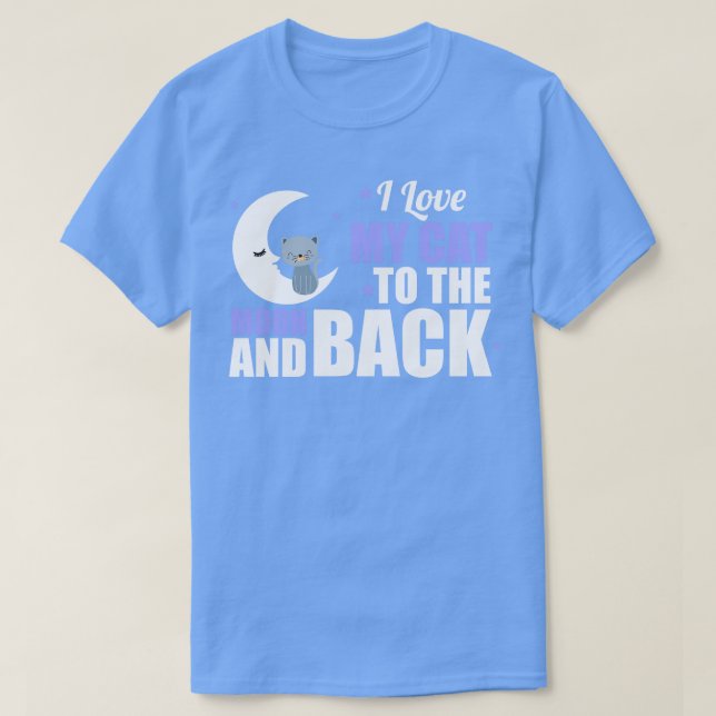 Camiseta Bonito Eu Amo Meu Gato À Lua E De Volta (Frente do Design)