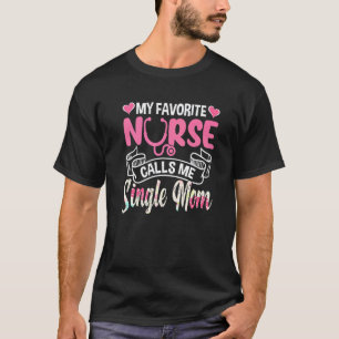 Camiseta Bonito Minha Enfermeira Favorita Me Chama Mãe Solt