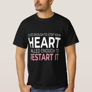 Camiseta Bonito o suficiente para parar seu coração Habilid