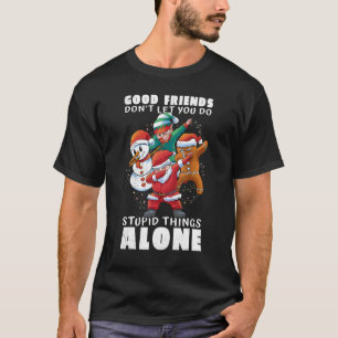 Camiseta Bons amigos não deixam você fazer coisas estúpidas