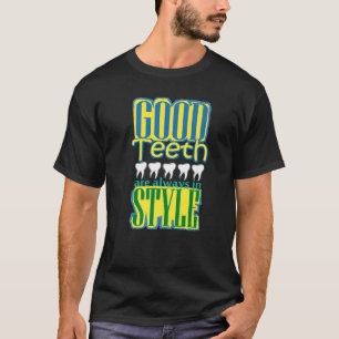Camiseta Bons dentes estão sempre no estilo Dentista Dentis