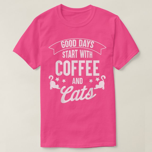 Camiseta Bons Dias Começam Com Café E Gatos Engraçados Com  (Frente do Design)