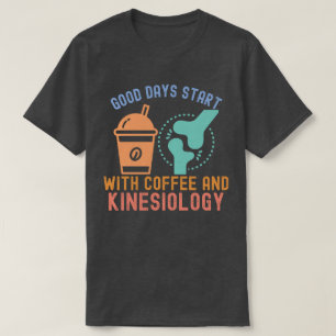 Camiseta Bons dias Comecem com café e cinesiologia