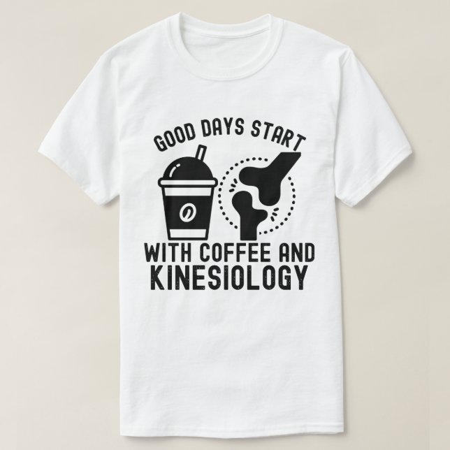 Camiseta Bons dias Comecem com café e cinesiologia (Frente do Design)