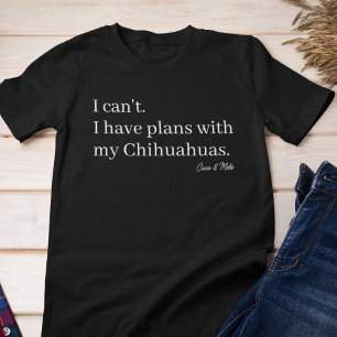 Camiseta Bons planos com minha mãe de cachorro Chihuahua pe