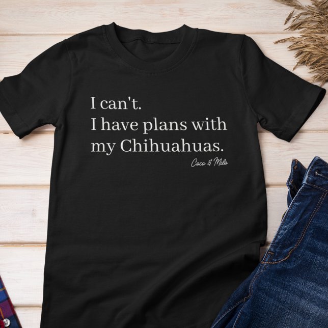 Camiseta Bons planos com minha mãe de cachorro Chihuahua pe (Criador carregado)