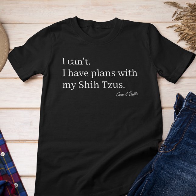 Camiseta Bons planos com minha mãe de cão Shih Tzu (Criador carregado)