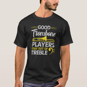 Camiseta Bons Tocadores de Trombone Ficam Fora da Música de