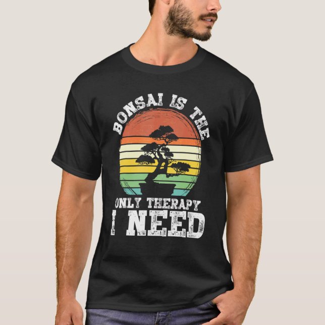 Camiseta Bonsai é a única terapia que preciso de Bonsai (Frente)