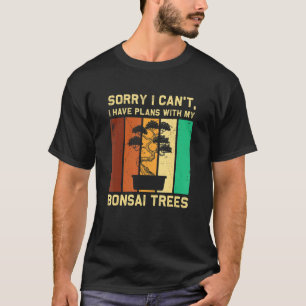 Camiseta Bonsai Tree Eu Tenho Planos Com Minha Penj Bonsai