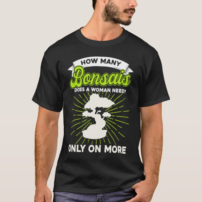 Camiseta Bonsai Tree Owner How Many Bonsais Does A Woman Ne (Frente)
