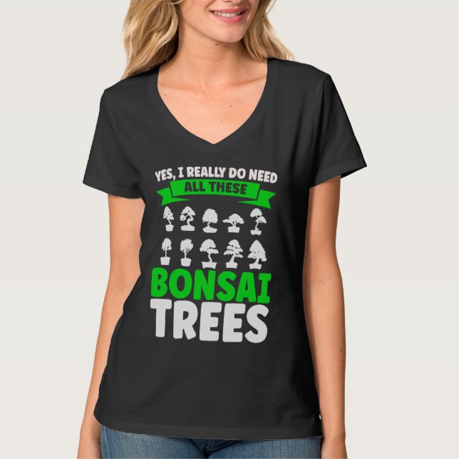 Camiseta Bonsai Tree Owner I Really Do Need All These Bonsa (Frente)
