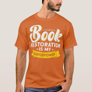Camiseta Book Restoration Is My Superpower Book Lover