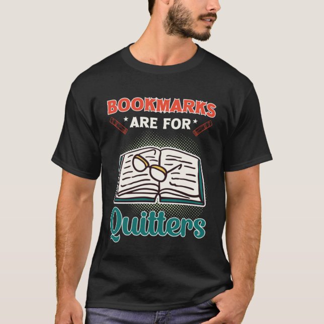Camiseta Bookmarks Are For Quitters Book  Reading (Frente)