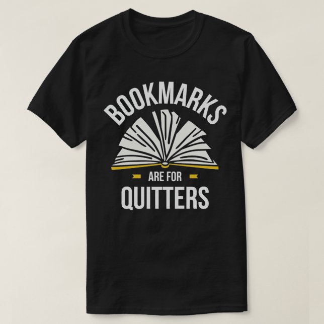 Camiseta bookmarks-are-for-quitters, reading, books, gift,  (Frente do Design)