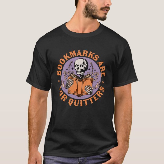 Camiseta Bookmarks are for Quitters Skeleton Reading Book B (Frente)