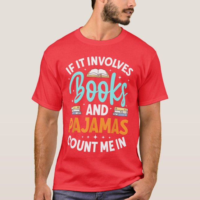 Camiseta Bookworm Reader If It Involves Books And Pajamas C (Frente)
