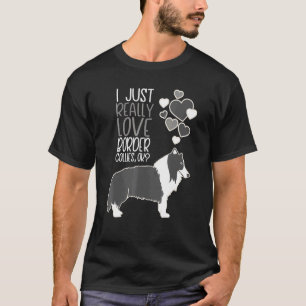 Camiseta Border Collie - Eu Só Realmente Amo Border Collies