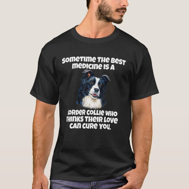 Camiseta Border Collie Owner Sometime The Best Medicine Is  (Frente)