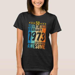 Camiseta Born 50th Birthday February 1973 50 Years Of Being