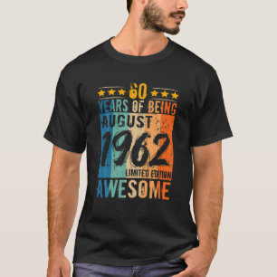 Camiseta Born 60Th Birthday August 1962 60 Years Of Being A