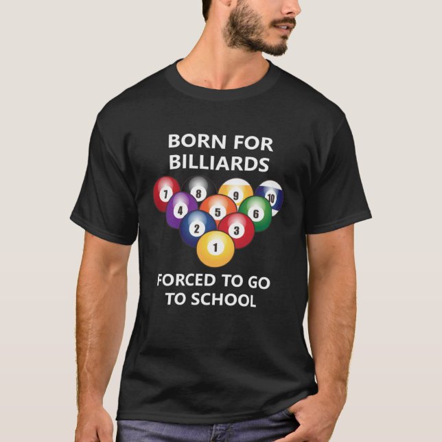 Camiseta Born for billiards Forced to go to school  4 (Frente)