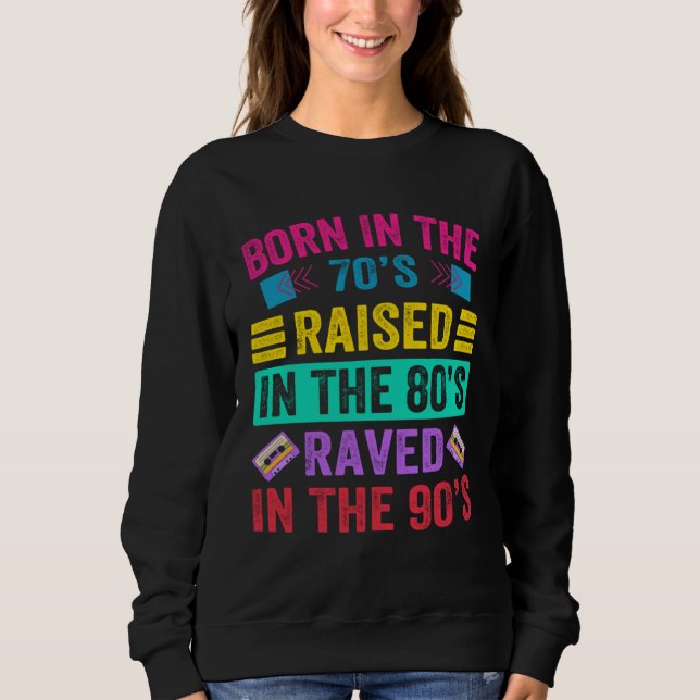 Camiseta Born In The 70s  Raised In The 80s  Raved In The 9 (Frente)