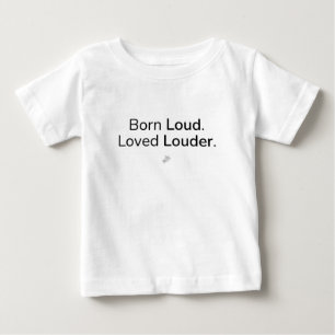 Camiseta Born Loud Loved Louder   Humor Cultural