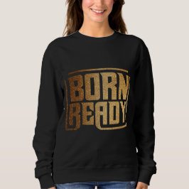 Camiseta Born Ready | Bold Confidence and Power Quote 