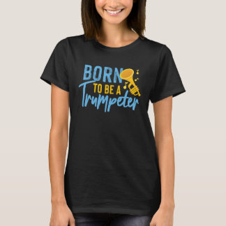 Camiseta Born To Be A Trumpeter