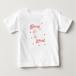 Camiseta Born to Be Loved