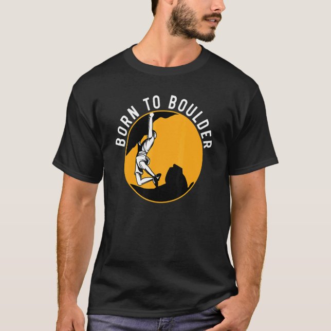 Camiseta Born To Boulder Rock Climber Boulderer Bouldering (Frente)